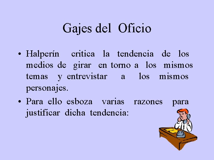 Gajes del Oficio • Halperín critica la tendencia de los medios de girar en