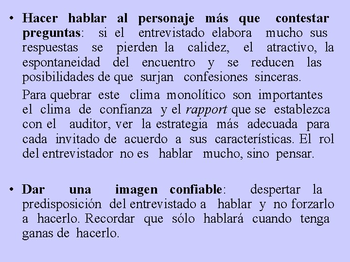  • Hacer hablar al personaje más que contestar preguntas: si el entrevistado elabora