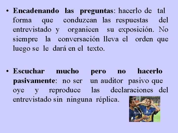  • Encadenando las preguntas: hacerlo de tal forma que conduzcan las respuestas del