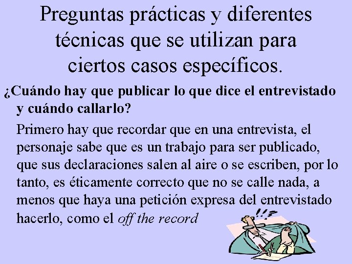 Preguntas prácticas y diferentes técnicas que se utilizan para ciertos casos específicos. ¿Cuándo hay