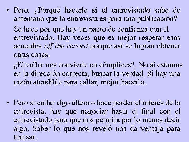  • Pero, ¿Porqué hacerlo si el entrevistado sabe de antemano que la entrevista