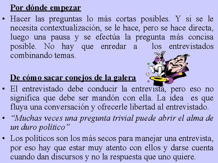 Por dónde empezar • Hacer las preguntas lo más cortas posibles. Y si se