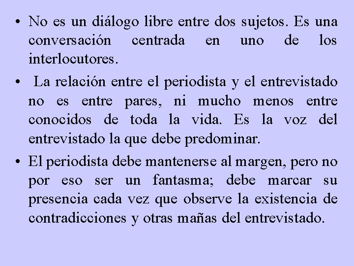  • No es un diálogo libre entre dos sujetos. Es una conversación centrada