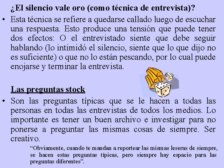 ¿El silencio vale oro (como técnica de entrevista)? • Esta técnica se refiere a