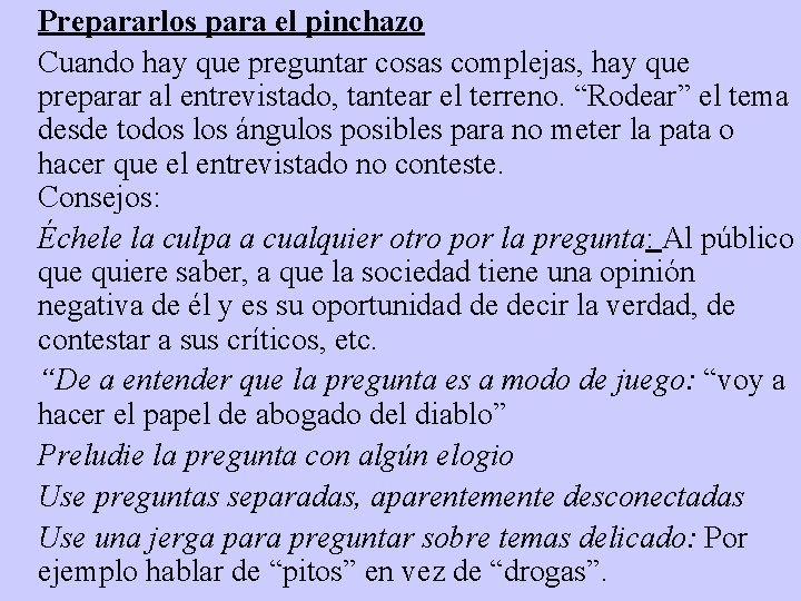 Prepararlos para el pinchazo Cuando hay que preguntar cosas complejas, hay que preparar al