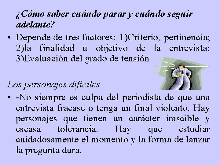 ¿Cómo saber cuándo parar y cuándo seguir adelante? • Depende de tres factores: 1)Criterio,