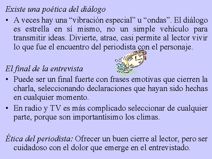 Existe una poética del diálogo • A veces hay una “vibración especial” u “ondas”.