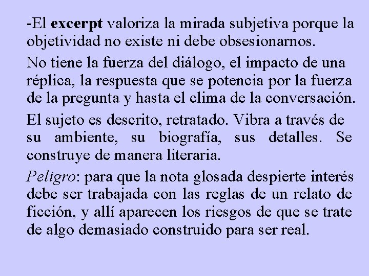 -El excerpt valoriza la mirada subjetiva porque la objetividad no existe ni debe obsesionarnos.