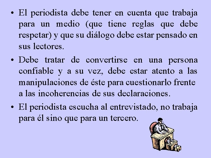  • El periodista debe tener en cuenta que trabaja para un medio (que