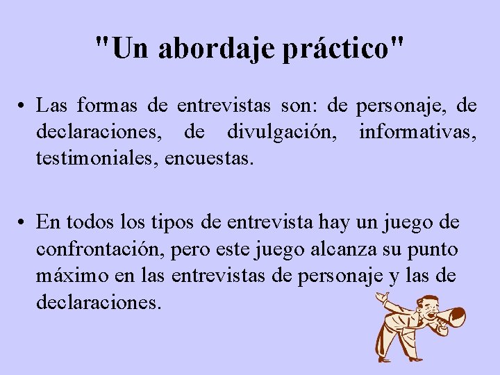 "Un abordaje práctico" • Las formas de entrevistas son: de personaje, de declaraciones, de