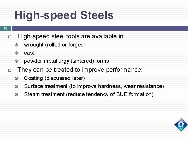 High-speed Steels 10 High-speed steel tools are available in: wrought (rolled or forged) cast