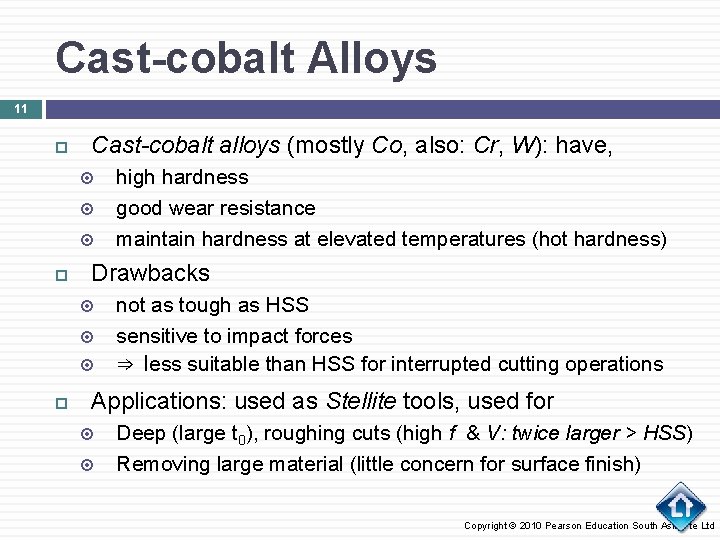 Cast-cobalt Alloys 11 Cast-cobalt alloys (mostly Co, also: Cr, W): have, Drawbacks high hardness