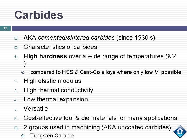 Carbides 12 1. AKA cemented/sintered carbides (since 1930’s) Characteristics of carbides: High hardness over