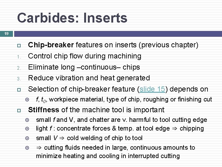 Carbides: Inserts 19 1. 2. 3. Chip-breaker features on inserts (previous chapter) Control chip