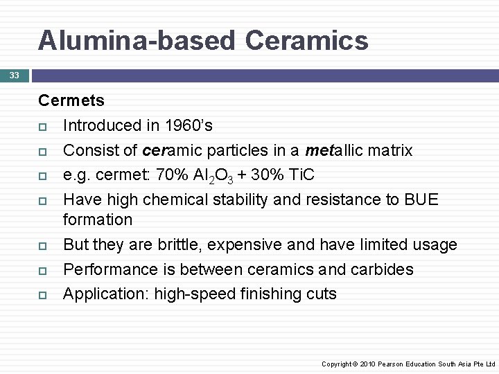 Alumina-based Ceramics 33 Cermets Introduced in 1960’s Consist of ceramic particles in a metallic