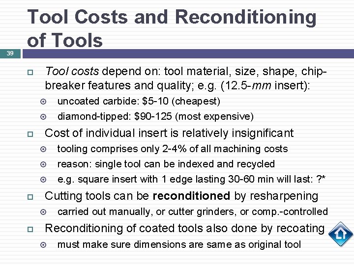 39 Tool Costs and Reconditioning of Tools Tool costs depend on: tool material, size,