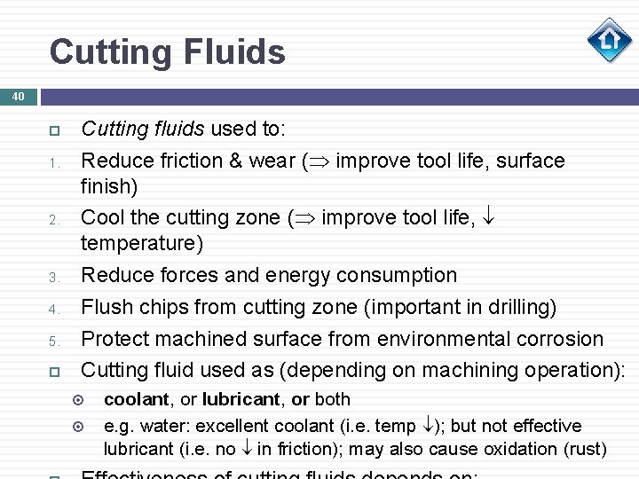 Cutting Fluids 40 1. 2. 3. 4. 5. Cutting fluids used to: Reduce friction