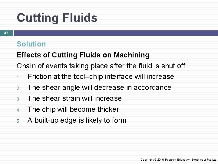 Cutting Fluids 43 Solution Effects of Cutting Fluids on Machining Chain of events taking