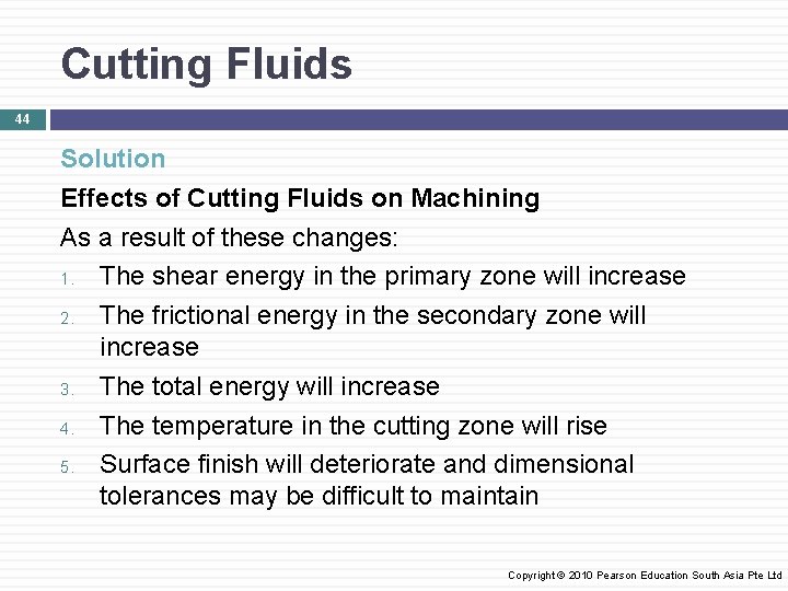 Cutting Fluids 44 Solution Effects of Cutting Fluids on Machining As a result of