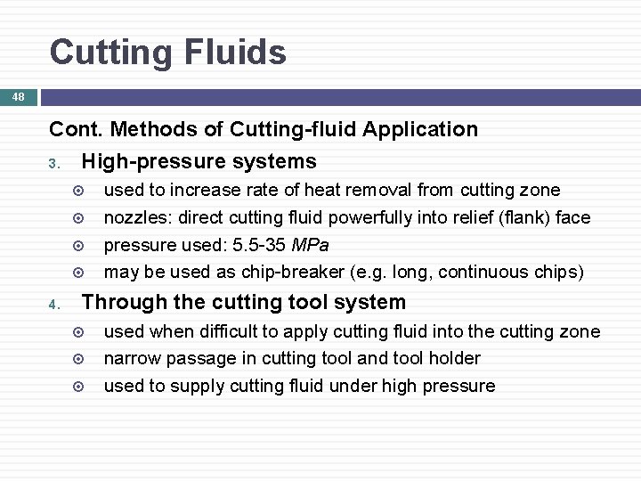 Cutting Fluids 48 Cont. Methods of Cutting-fluid Application 3. High-pressure systems 4. used to