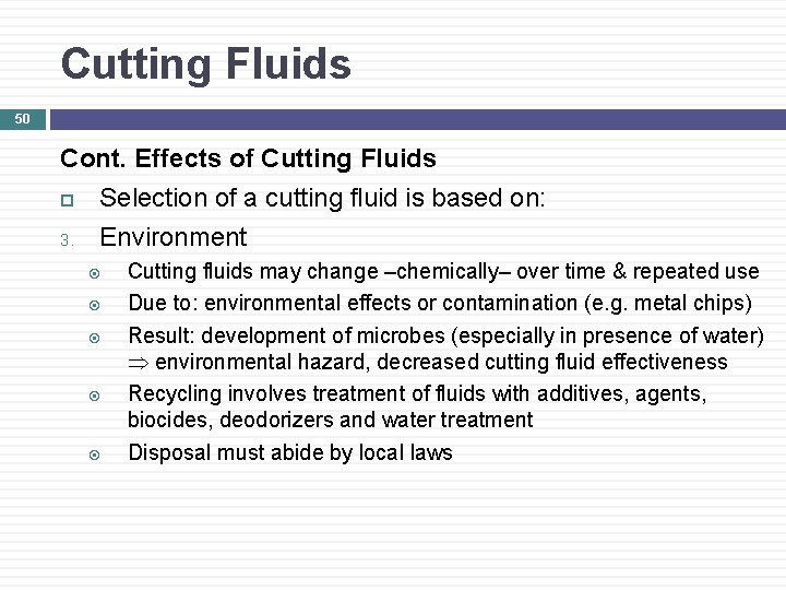 Cutting Fluids 50 Cont. Effects of Cutting Fluids Selection of a cutting fluid is