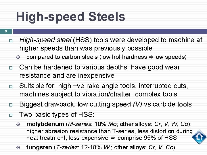 High-speed Steels 9 High-speed steel (HSS) tools were developed to machine at higher speeds