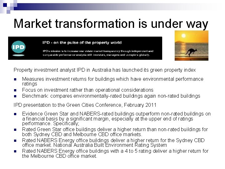 Market transformation is under way Property investment analyst IPD in Australia has launched its