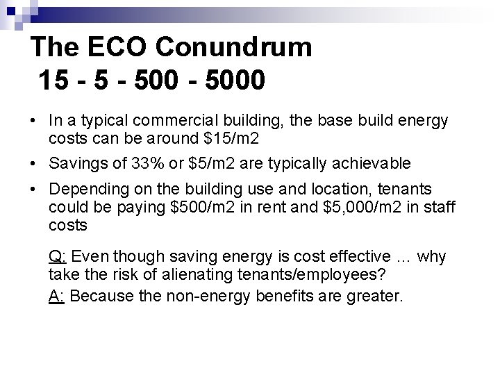 The ECO Conundrum 15 - 5000 • In a typical commercial building, the base