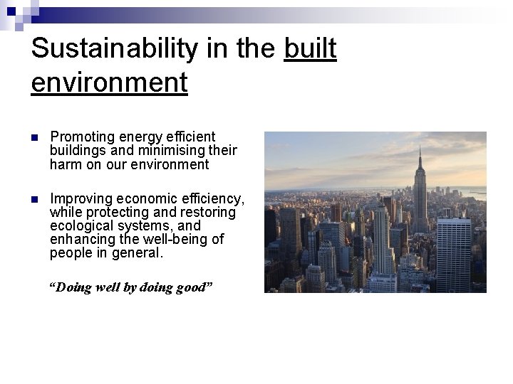 Sustainability in the built environment n Promoting energy efficient buildings and minimising their harm