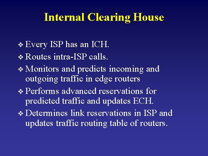 Internal Clearing House v Every ISP has an ICH. v Routes intra-ISP calls. v