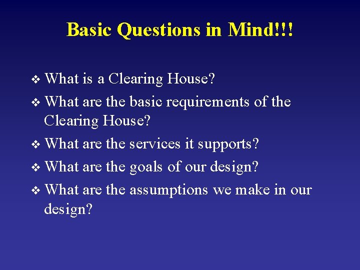 Basic Questions in Mind!!! v What is a Clearing House? v What are the