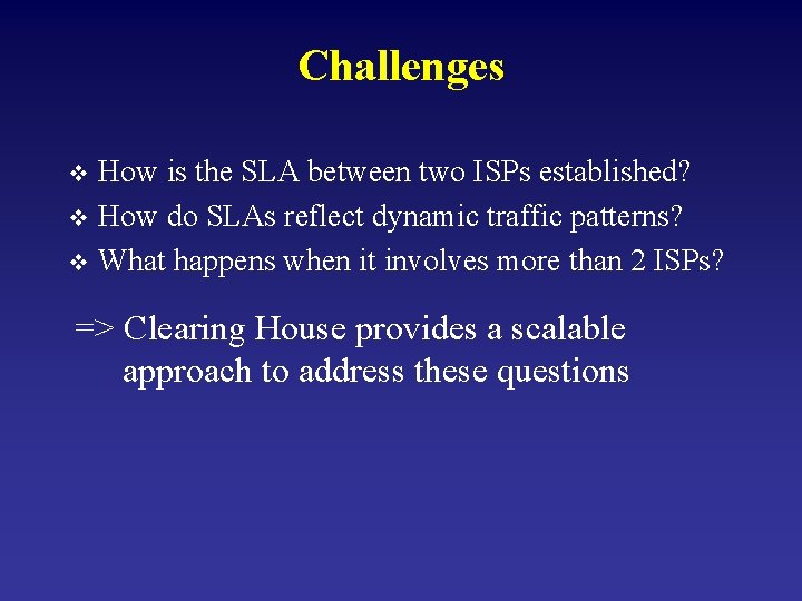 Challenges How is the SLA between two ISPs established? v How do SLAs reflect