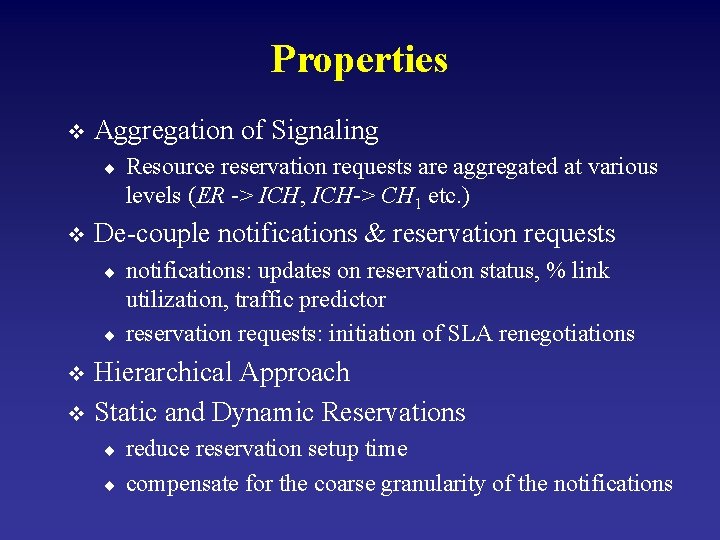 Properties v Aggregation of Signaling ¨ v Resource reservation requests are aggregated at various