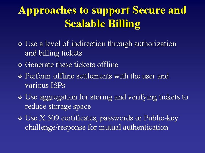 Approaches to support Secure and Scalable Billing Use a level of indirection through authorization