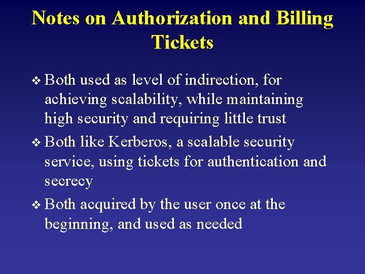 Notes on Authorization and Billing Tickets v Both used as level of indirection, for