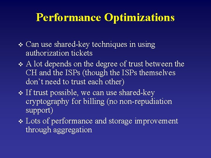 Performance Optimizations Can use shared-key techniques in using authorization tickets v A lot depends