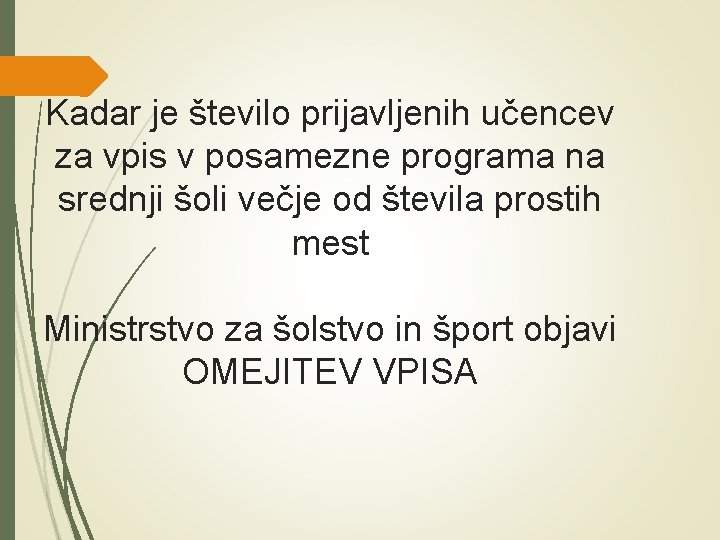 Kadar je število prijavljenih učencev za vpis v posamezne programa na srednji šoli večje Kadar je število prijavljenih učencev za vpis v posamezne programa na srednji šoli večje