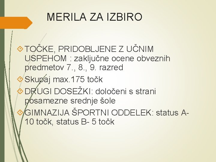 MERILA ZA IZBIRO TOČKE, PRIDOBLJENE Z UČNIM USPEHOM : zaključne ocene obveznih predmetov 7. MERILA ZA IZBIRO TOČKE, PRIDOBLJENE Z UČNIM USPEHOM : zaključne ocene obveznih predmetov 7.