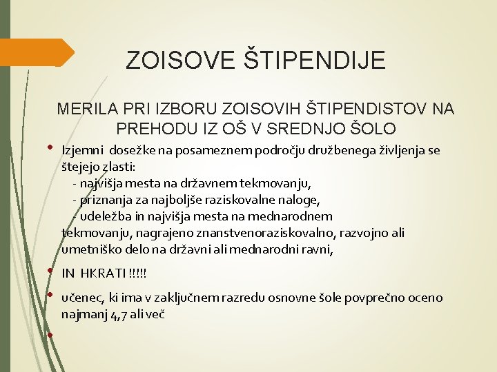 ZOISOVE ŠTIPENDIJE • MERILA PRI IZBORU ZOISOVIH ŠTIPENDISTOV NA PREHODU IZ OŠ V ZOISOVE ŠTIPENDIJE • MERILA PRI IZBORU ZOISOVIH ŠTIPENDISTOV NA PREHODU IZ OŠ V