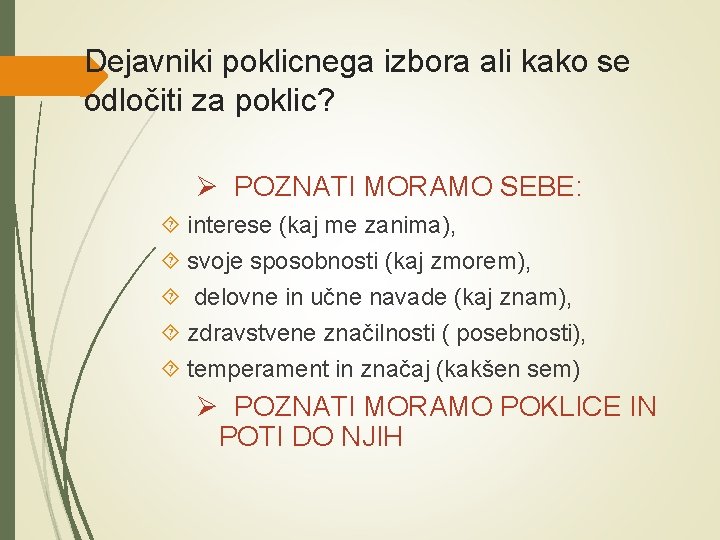 Dejavniki poklicnega izbora ali kako se odločiti za poklic? Ø POZNATI MORAMO SEBE: interese Dejavniki poklicnega izbora ali kako se odločiti za poklic? Ø POZNATI MORAMO SEBE: interese