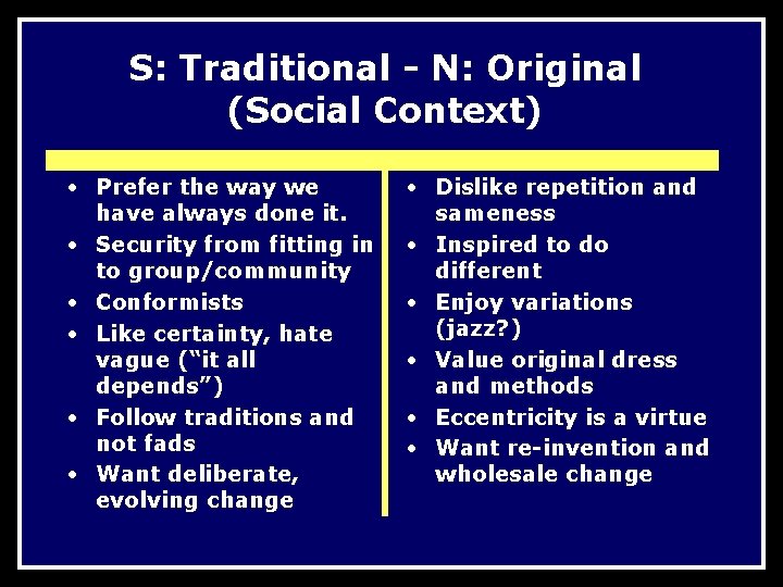 S: Traditional - N: Original (Social Context) • Prefer the way we have always