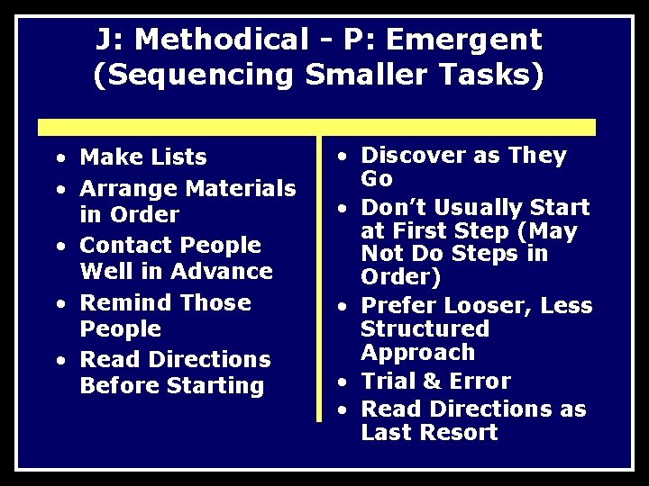 J: Methodical - P: Emergent (Sequencing Smaller Tasks) • Make Lists • Arrange Materials