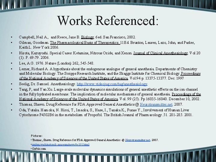 Works Referenced: • • • Campbell, Neil A. , and Reece, Jane B. Biology.