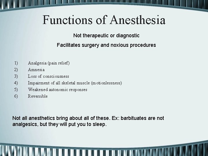 Functions of Anesthesia Not therapeutic or diagnostic Facilitates surgery and noxious procedures 1) 2)