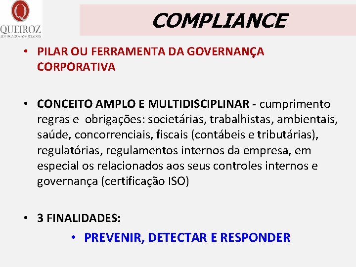 COMPLIANCE • PILAR OU FERRAMENTA DA GOVERNANÇA CORPORATIVA • CONCEITO AMPLO E MULTIDISCIPLINAR -