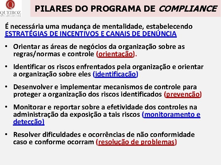 PILARES DO PROGRAMA DE COMPLIANCE É necessária uma mudança de mentalidade, estabelecendo ESTRATÉGIAS DE