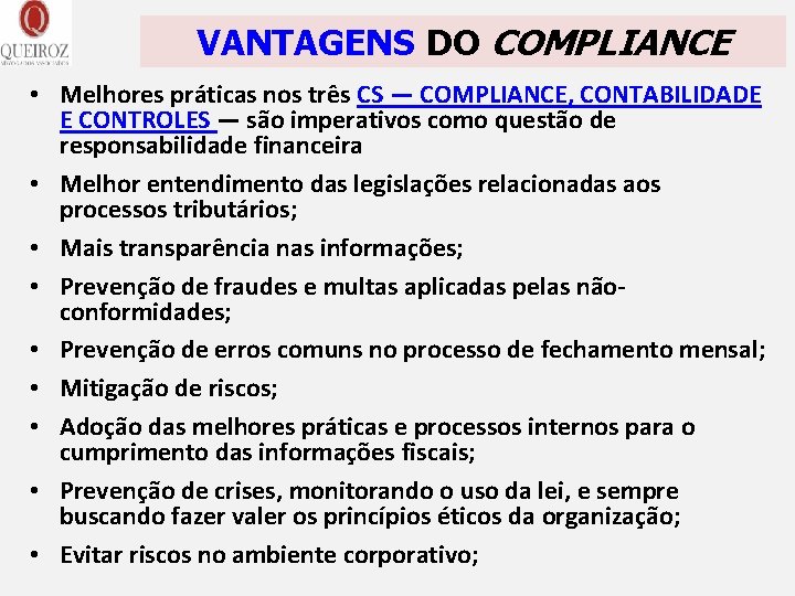 VANTAGENS DO COMPLIANCE • Melhores práticas nos três CS — COMPLIANCE, CONTABILIDADE E CONTROLES