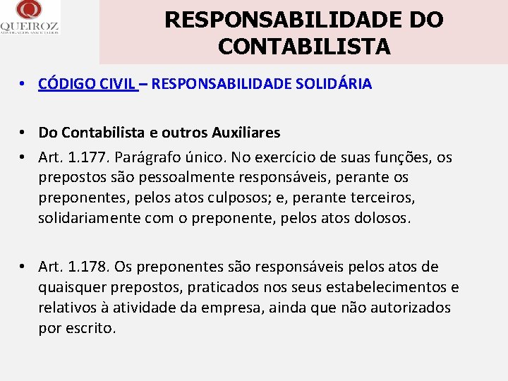 RESPONSABILIDADE DO CONTABILISTA • CÓDIGO CIVIL – RESPONSABILIDADE SOLIDÁRIA • Do Contabilista e outros