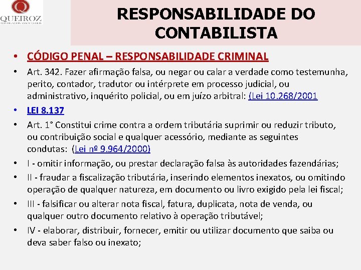 RESPONSABILIDADE DO CONTABILISTA • CÓDIGO PENAL – RESPONSABILIDADE CRIMINAL • Art. 342. Fazer afirmação