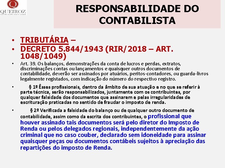 RESPONSABILIDADE DO CONTABILISTA • TRIBUTÁRIA – • DECRETO 5. 844/1943 (RIR/2018 – ART. 1048/1049)